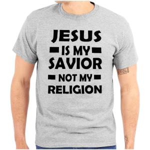 Jesus is My Savior Not My Religion Graphic T Shirt Men or Women(Sport Grey)