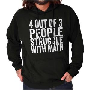 Brisco Brands 4 out of 3 Struggle Math Nerd Humor Hoodie Sweatshirt Women Men(Black)