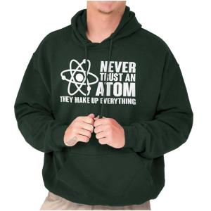 Brisco Brands Never Trust an Atom Science Nerd Geek Hoodie Sweatshirt Women Men Forest Green