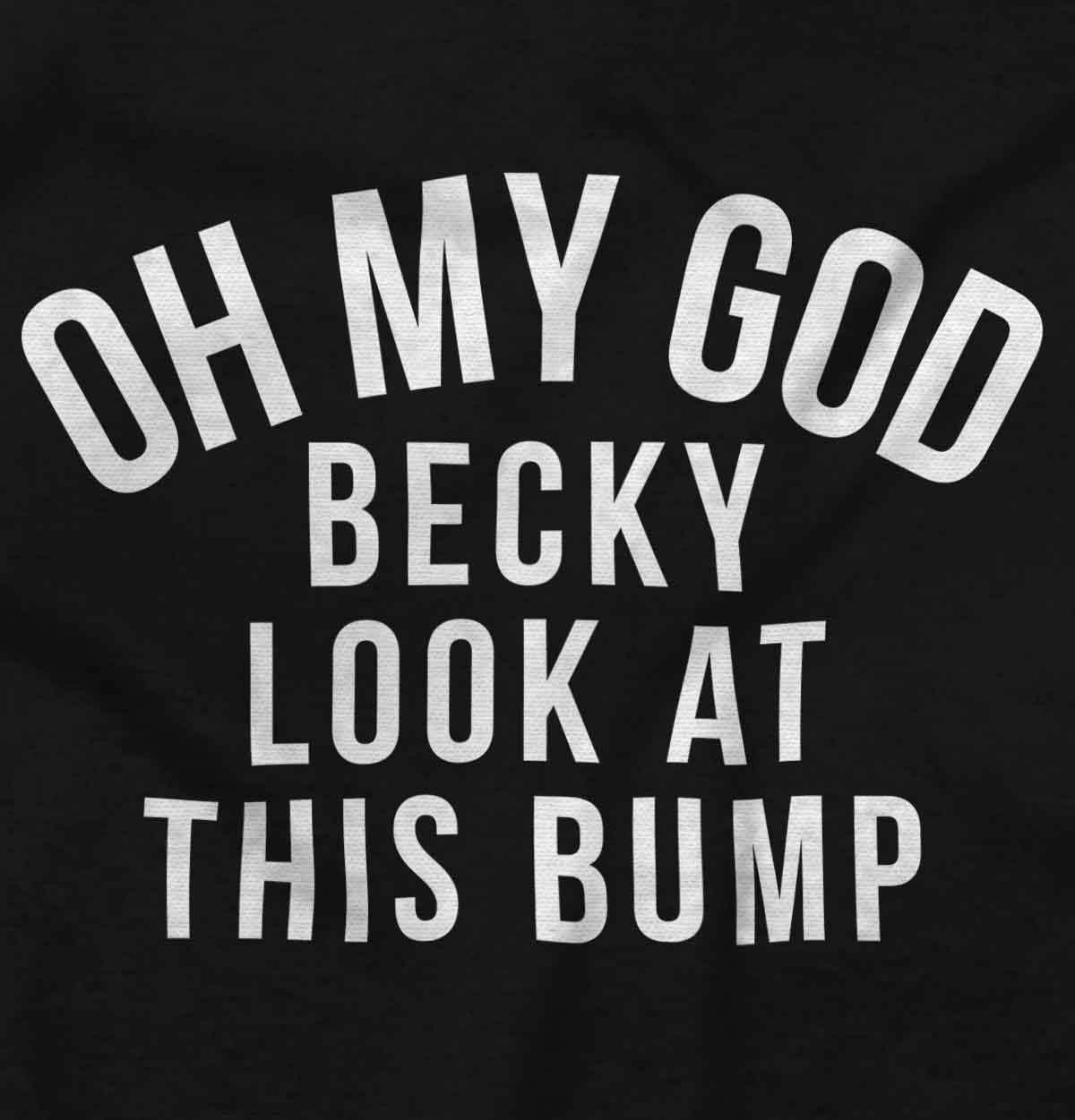 imageWomens Maternity Oh My God Becky Look at This Bump T Shirt TeeBlack