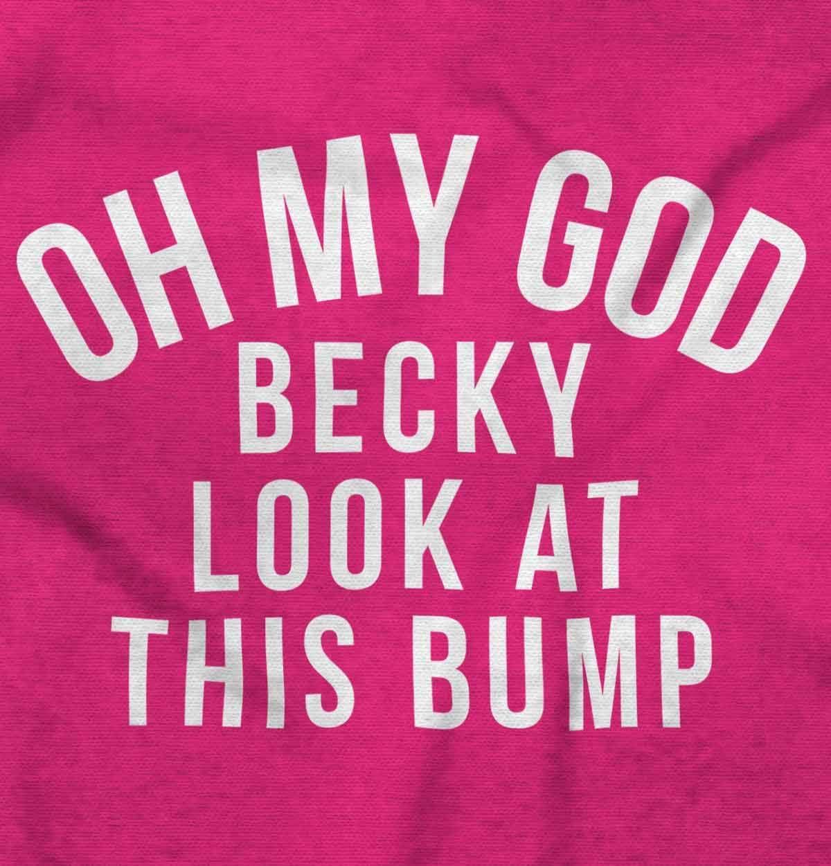 imageWomens Maternity Oh My God Becky Look at This Bump T Shirt TeeHot Pink