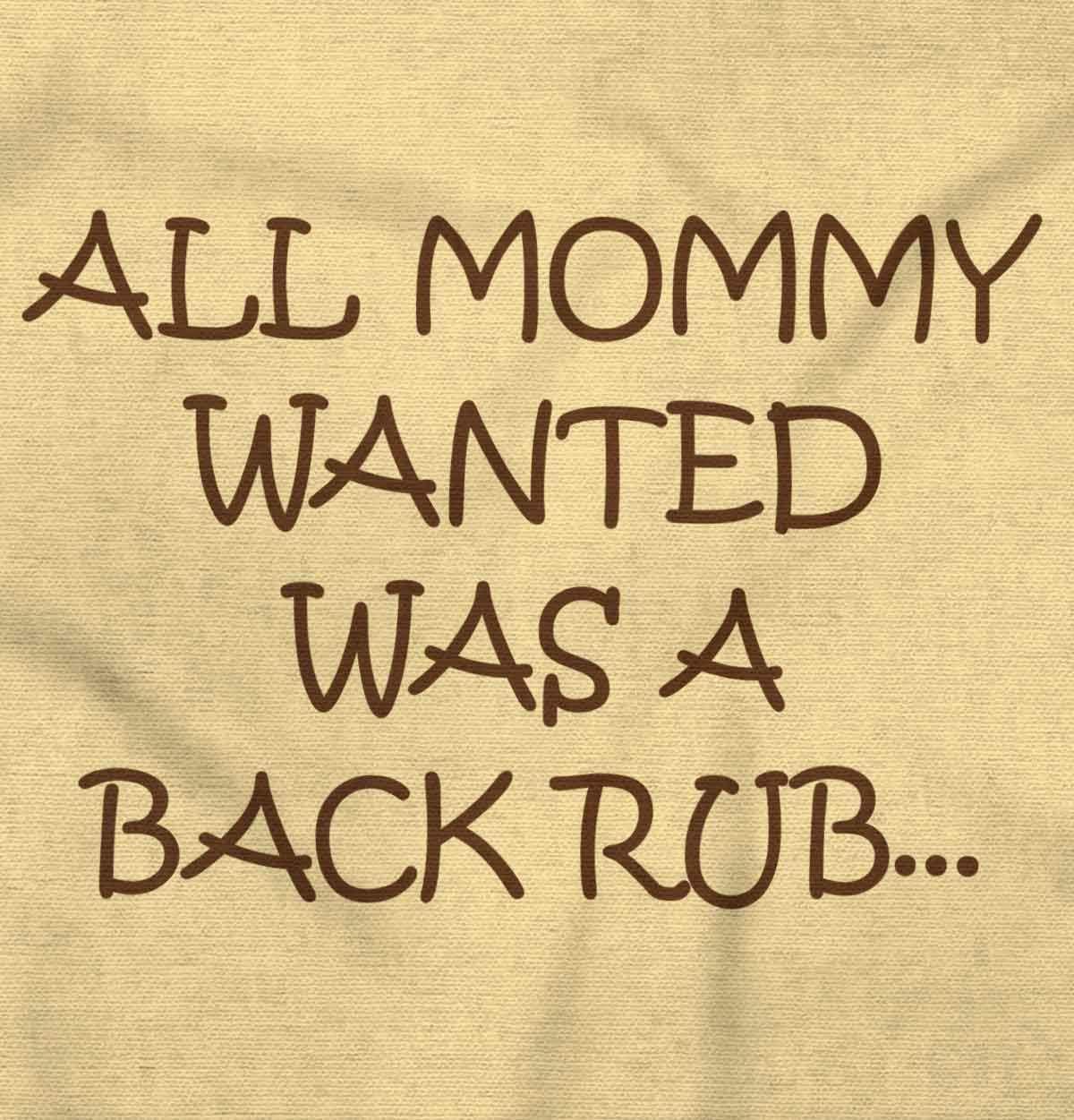 imageBrisco Brands All Mommy Wanted Was A Back Rub Baby Romper Boys or GirlsBanana