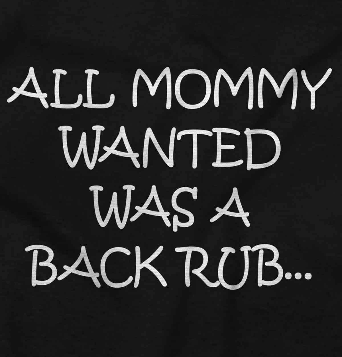 imageBrisco Brands All Mommy Wanted Was A Back Rub Baby Romper Boys or GirlsBlack