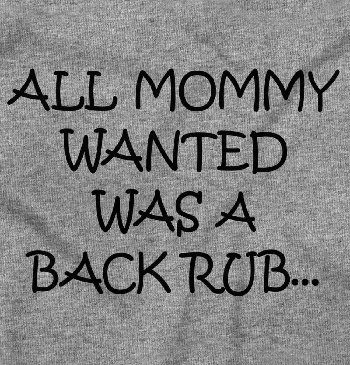 imageBrisco Brands All Mommy Wanted Was A Back Rub Baby Romper Boys or GirlsHeather