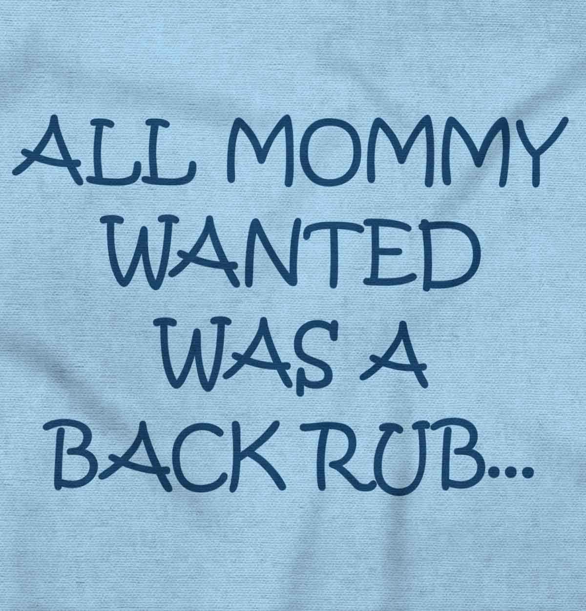 imageBrisco Brands All Mommy Wanted Was A Back Rub Baby Romper Boys or GirlsLight Blue