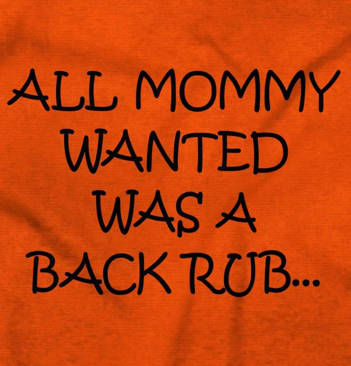 imageBrisco Brands All Mommy Wanted Was A Back Rub Baby Romper Boys or GirlsOrange