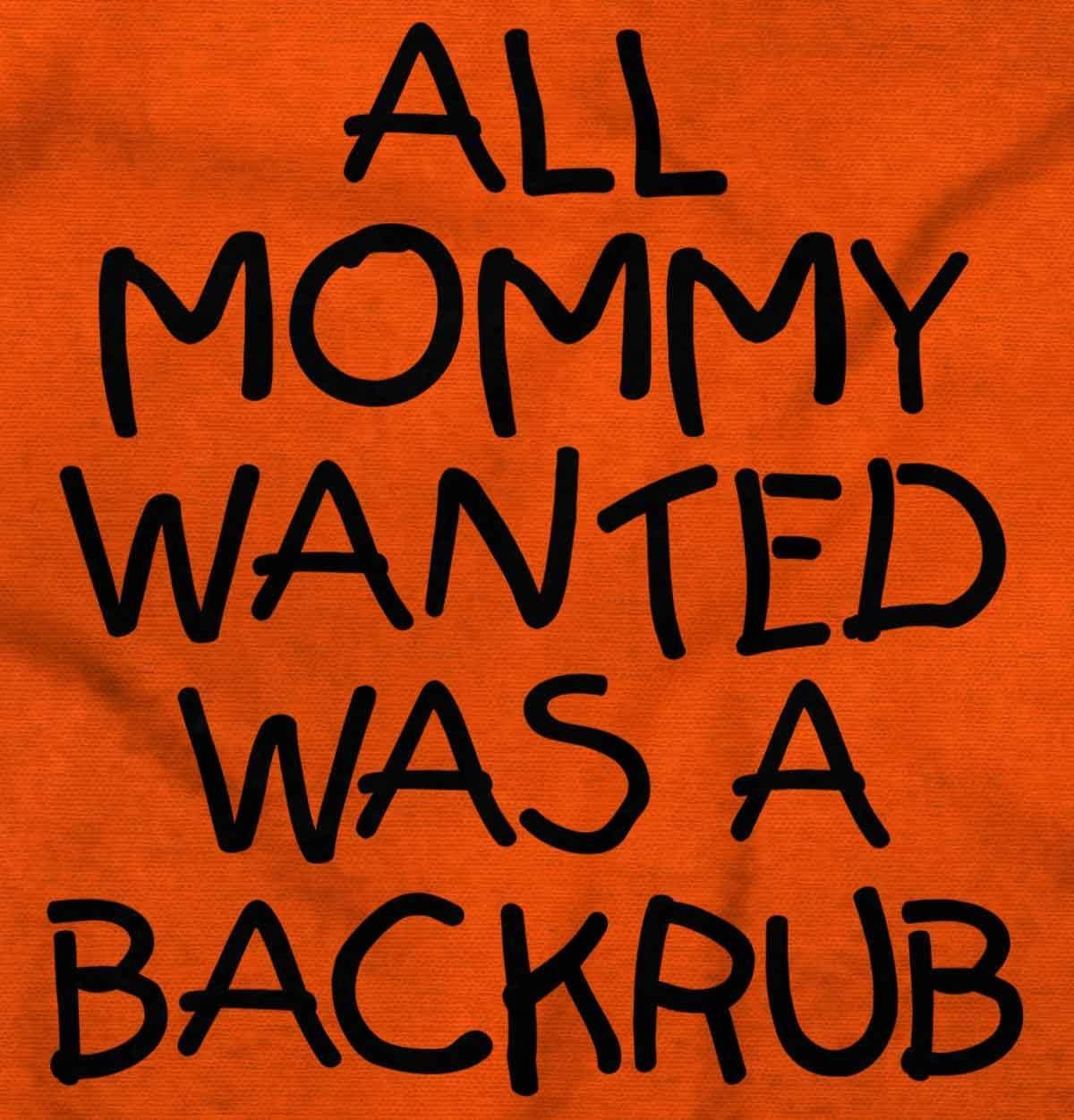 imageBrisco Brands Mommy Wanted a Backrub Funny Humor Baby Romper Boys or GirlsOrange