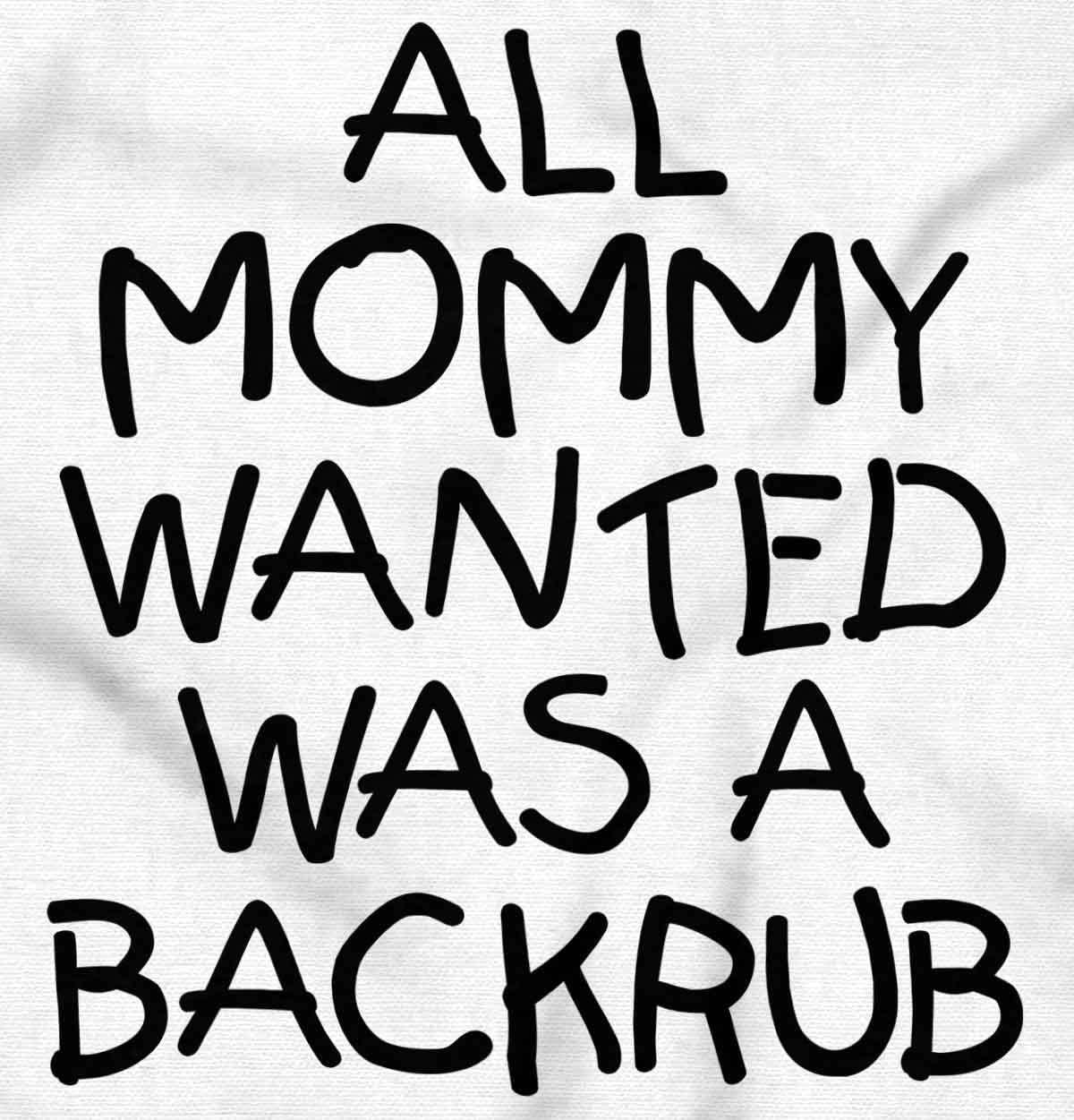 imageBrisco Brands Mommy Wanted a Backrub Funny Humor Baby Romper Boys or GirlsWhite