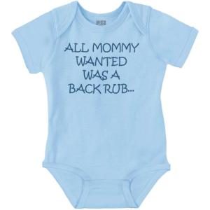 Brisco Brands All Mommy Wanted Was A Back Rub Baby Romper Boys or Girls(Light Blue)