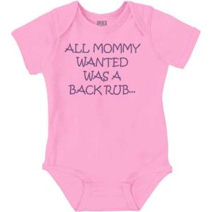 Brisco Brands All Mommy Wanted Was A Back Rub Baby Romper Boys or Girls(Pink)