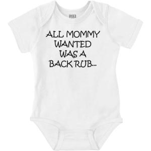 Brisco Brands All Mommy Wanted Was A Back Rub Baby Romper Boys or Girls(White)