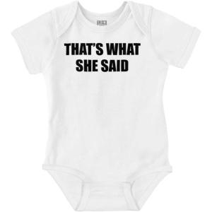 Brisco Brands Funny That’s What She Said Joke Baby Romper Boys or Girls(White)