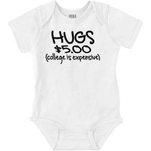 Brisco Brands Hugs 5 Dollars College Expensive Baby Baby Romper Boys or Girls(White)
