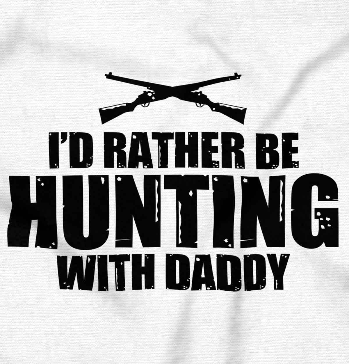 imageBrisco Brands Id Rather Be Hunting with Daddy Toddler Boy Girl T ShirtWhite