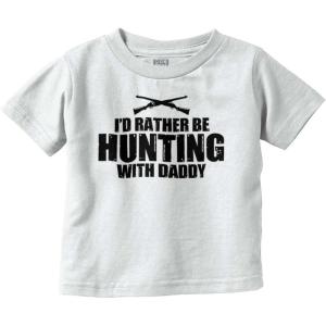 Brisco Brands I’d Rather Be Hunting with Daddy Toddler Boy Girl T Shirt(White)