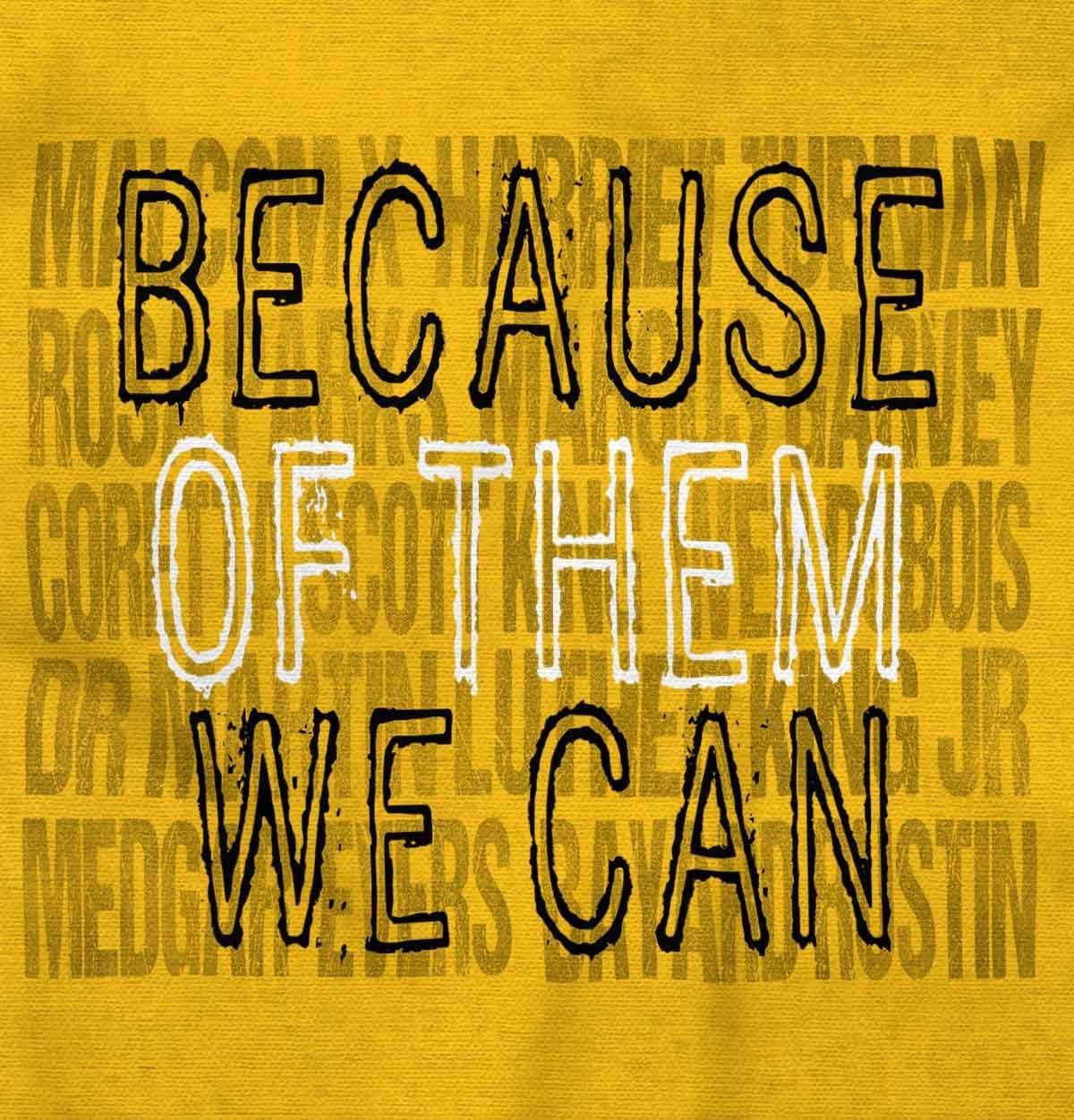 imageBrisco Brands Black History Because of Them We Can Graphic T Shirt Men or WomenGold