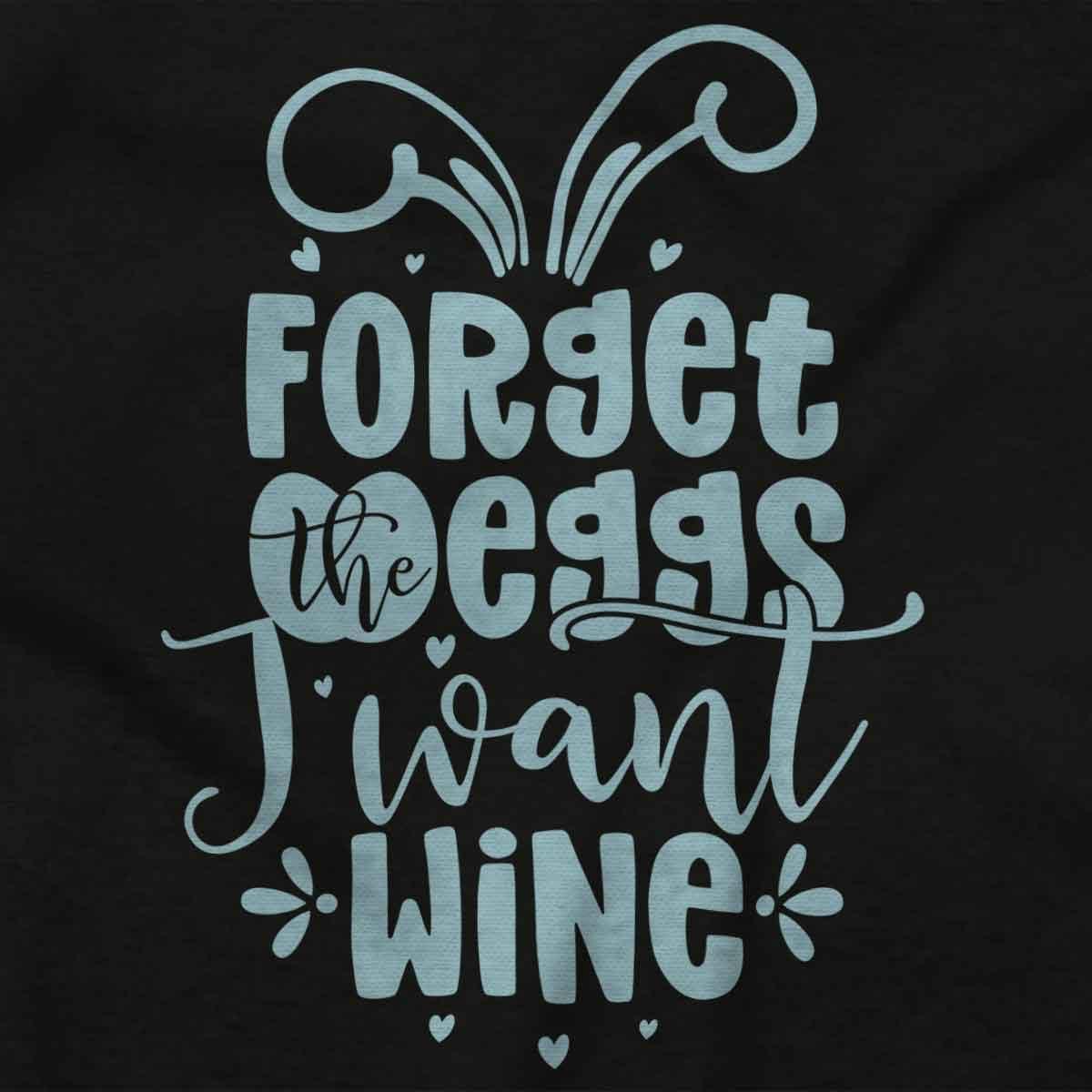 imageBrisco Brands Easter Forget The Eggs I Want Wine Womens Graphic T Shirt TeesBlack
