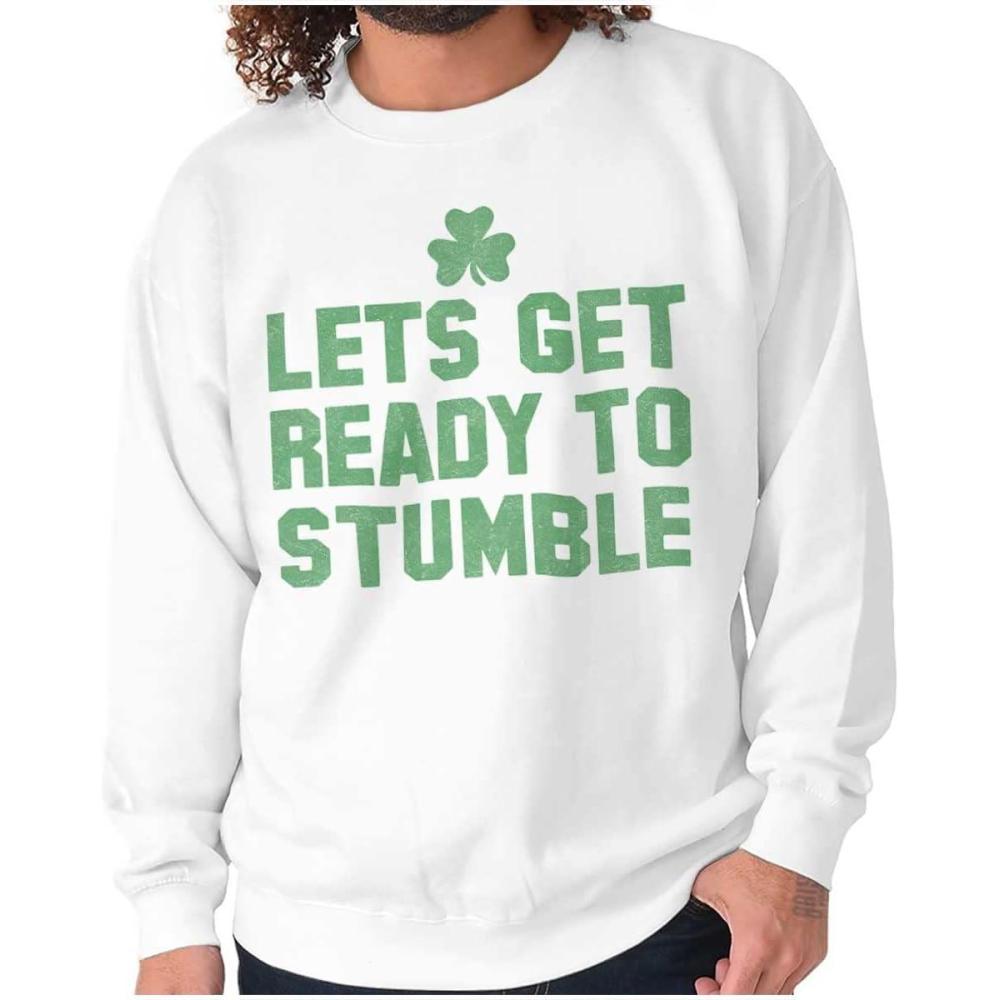imageBrisco Brands Lets Get Ready To Stumble St Paddy Sweatshirt for Men or WomenWhite