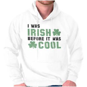 Brisco Brands St Paddy Irish Before It Was Cool Hoodie Sweatshirt Women Men(White)