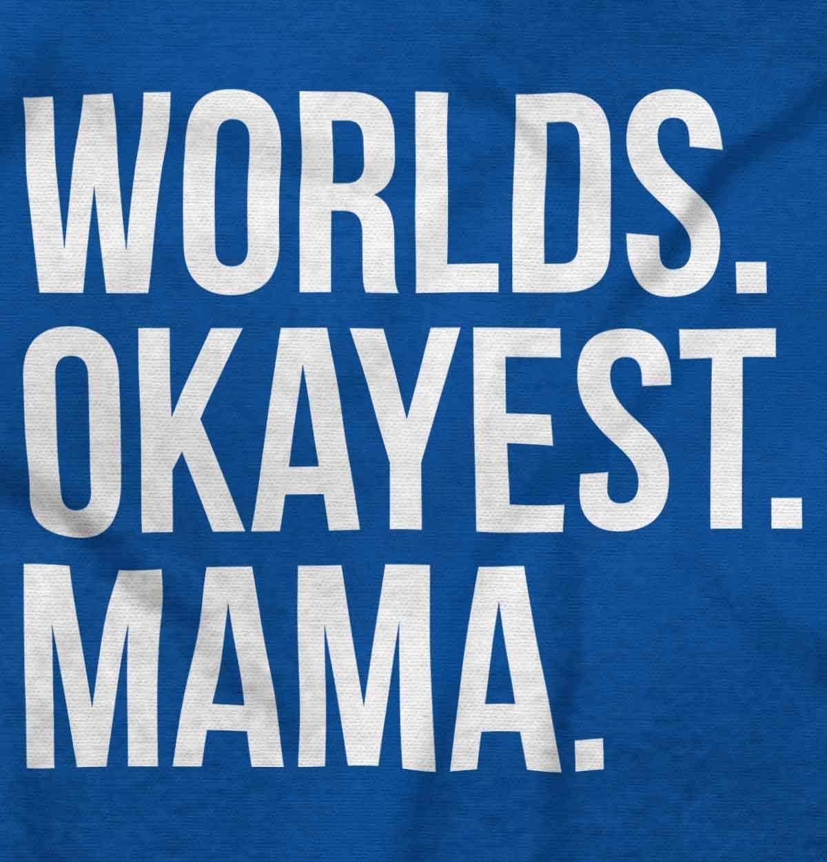 imageWorlds Okayest Mama Mothers Day Mom Womens Slim Fit Graphic TeeRoyal
