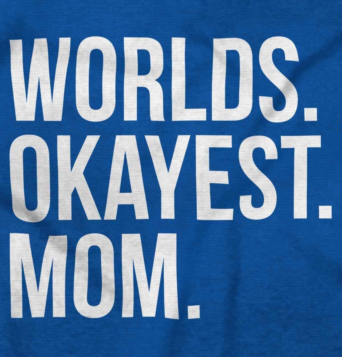 imageWorlds Okayest Mom Mothers Day Mama Womens Slim Fit Graphic TeeRoyal