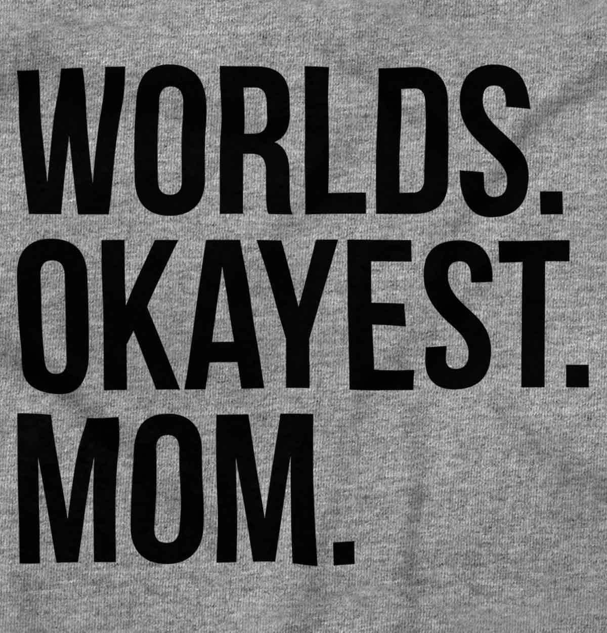 imageWorlds Okayest Mom Mothers Day Mama Womens Slim Fit Graphic TeeSport Grey