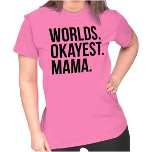 Worlds Okayest Mama Mothers Day Mom Womens Slim Fit Graphic Tee(Azalea)