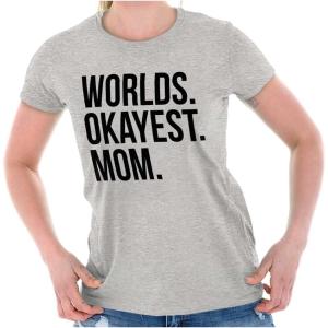 Worlds Okayest Mom Mothers Day Mama Womens Slim Fit Graphic Tee(Sport Grey)
