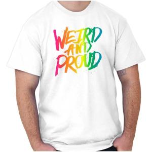 Weird Proud LGBTQ Pride Funny Cool Graphic T Shirt Men or Women(White)