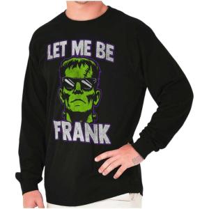 Funny Halloween Let Me Be Frank Long Sleeve Tshirt Men Women(Black)