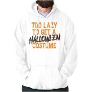 Brisco Brands Too Lazy To Get A Halloween Costume Hoodie Sweatshirt Women Men(White)