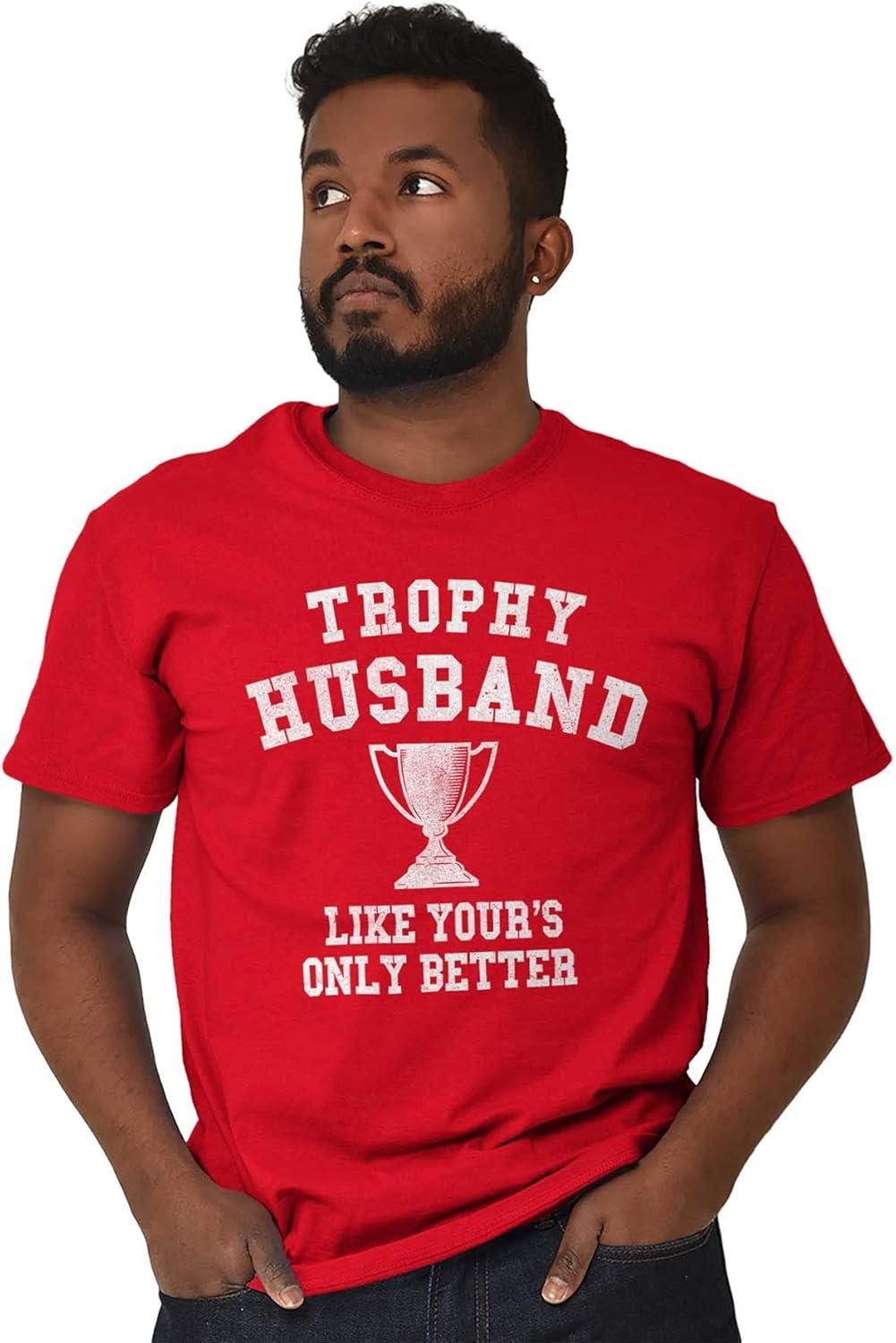 imageBrisco Brands Trophy Husband Like Yours Only Better Mens Graphic T Shirt TeesRed