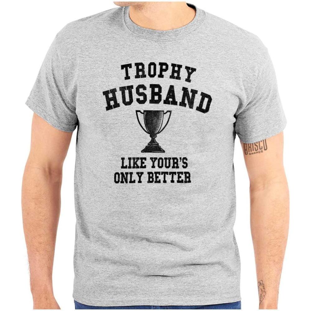 imageBrisco Brands Trophy Husband Like Yours Only Better Mens Graphic T Shirt TeesSport Grey