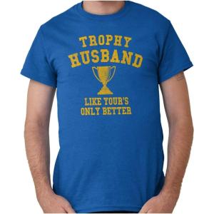 Brisco Brands Trophy Husband Like Yours Only Better Mens Graphic T Shirt Tees(Royal)