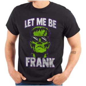 Funny Halloween Let Me Be Frank Graphic T Shirt Men or Women(Black)