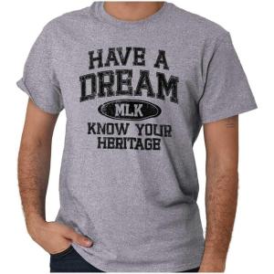 Brisco Brands Have a Dream MLK Black History Pride Graphic T Shirt Men or Women(Sport Grey)