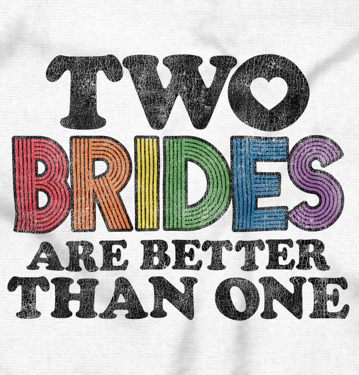 imageTwo Brides Better Than One LGBT Pride Womens Slim Fit Graphic TeeWhite