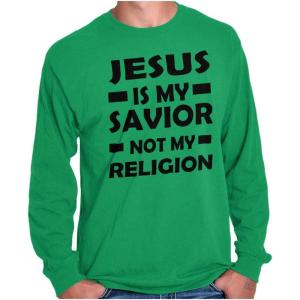 Jesus is My Savior Not My Religion Long Sleeve Tshirt Men Women Irish Green