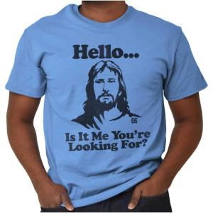Brisco Brands Hello is It Jesus You’re Looking for Graphic T Shirt Men or Women(Carolina Blue)