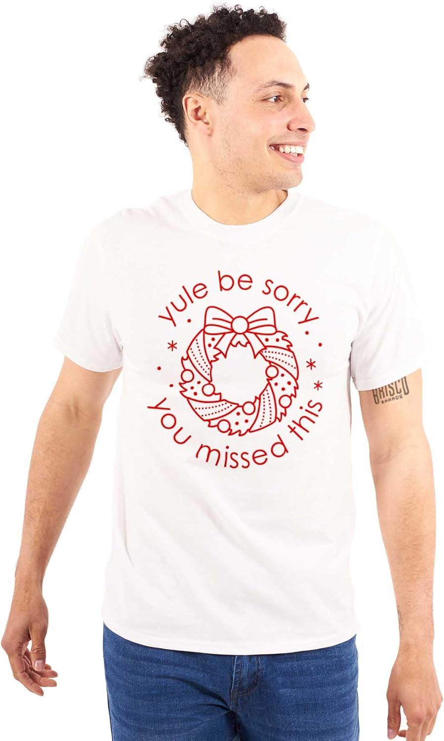 imageBrisco Brands Christmas Yule Be Sorry Wreath Graphic T Shirt Men or WomenWhite