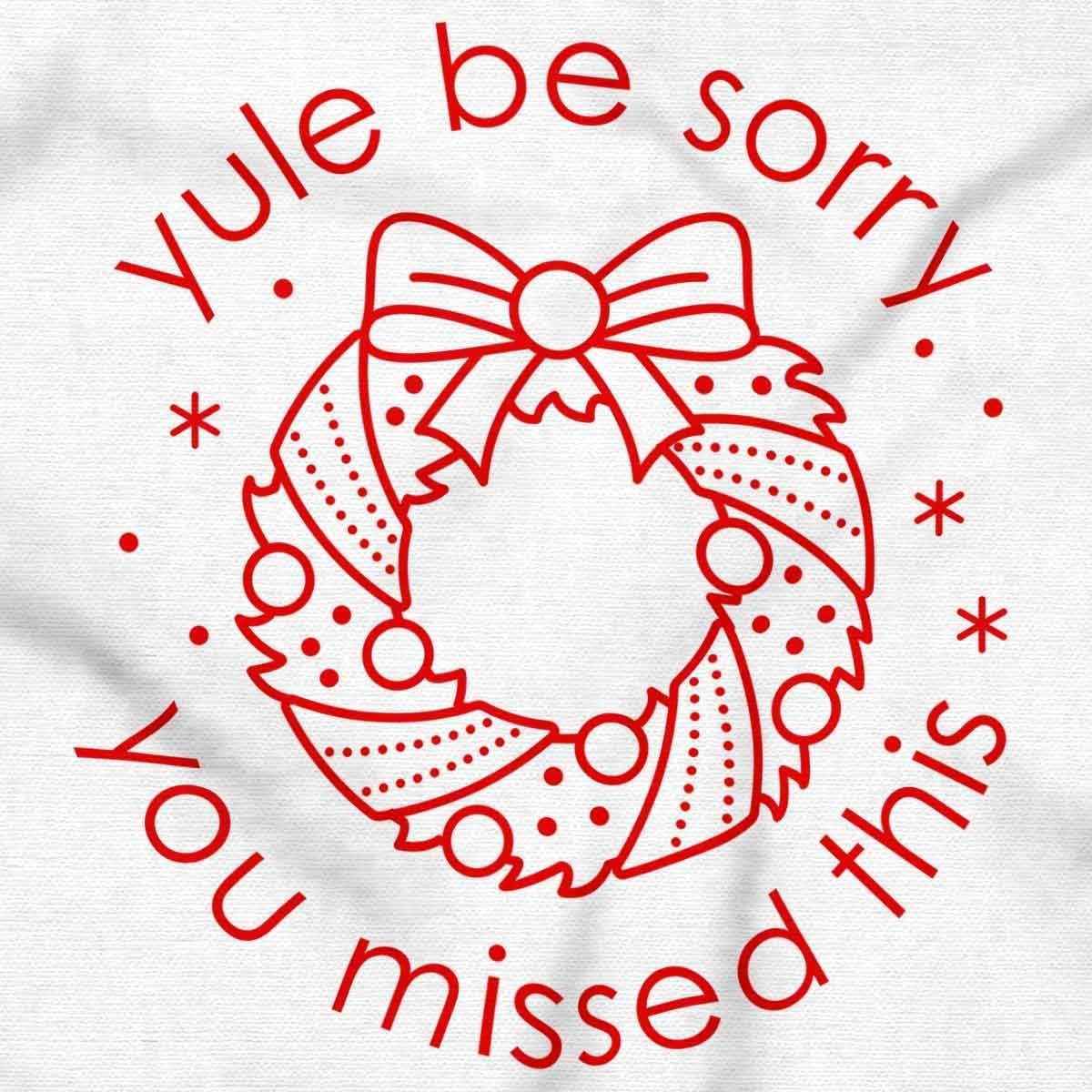 imageBrisco Brands Christmas Yule Be Sorry Wreath Graphic T Shirt Men or WomenWhite