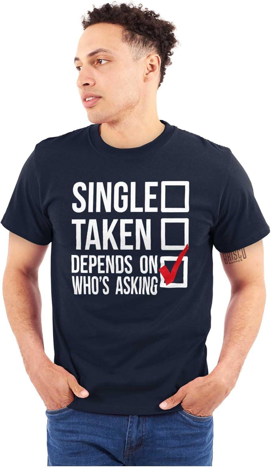 imageSingle Taken Depends Who Asks Funny Graphic T Shirt Men or WomenNavy
