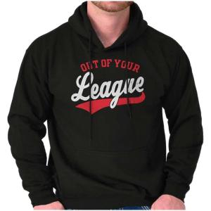Out Of Your League Funny Dating Hoodie Sweatshirt Women Men(Black)