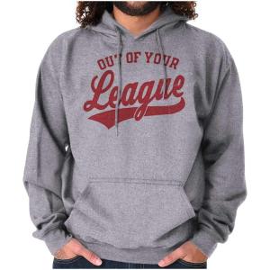 Out Of Your League Funny Dating Hoodie Sweatshirt Women Men(Sport Grey)