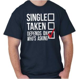 Single Taken Depends Who Asks Funny Graphic T Shirt Men or Women(Navy)