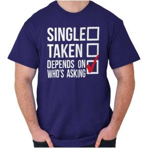 Single Taken Depends Who Asks Funny Graphic T Shirt Men or Women(Purple)