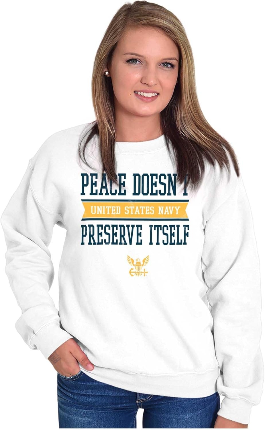 image:imageBrisco Brands Peace Doesnt Preserve US Navy Sweatshirt for Men or WomenWhite