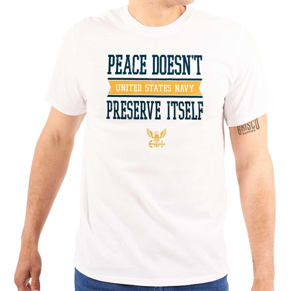 image:imageUS Navy Peace Doesnt Preserve Itself Graphic T Shirt Men or WomenWhite