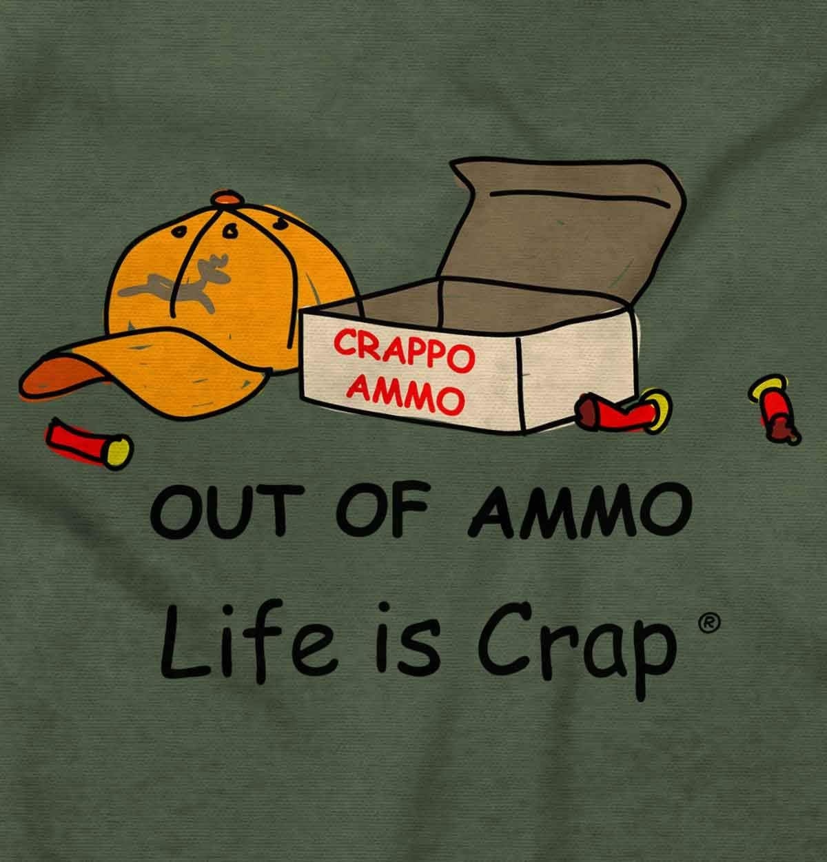 image:imageBrisco Brands Life is Crap Out of Hunting Ammo Graphic T Shirt Men or WomenMilitary Green