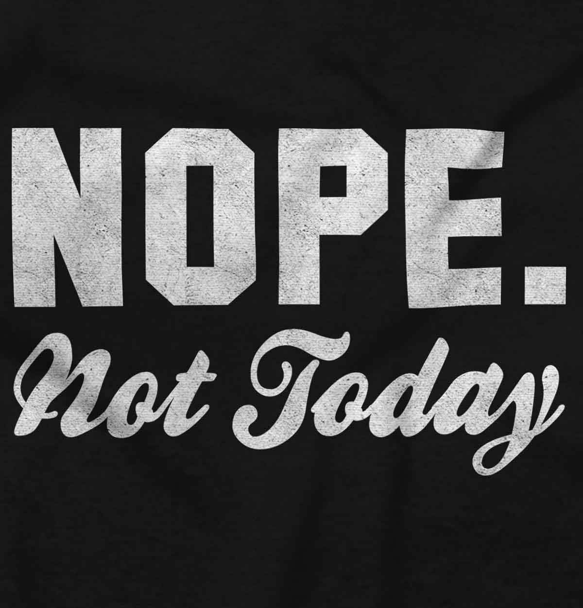 image:imageBrisco Brands Nope Not Today Just Cant Deal Hoodie Sweatshirt WomenBlack